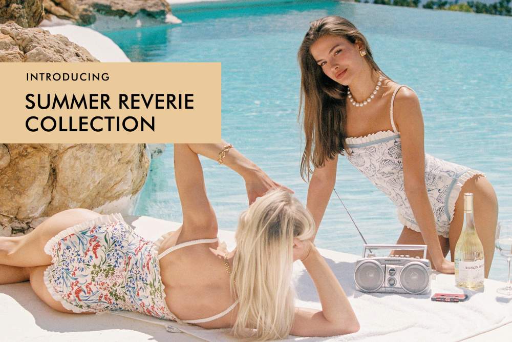 The Wait Is Over: Discover Our Summer Reverie Collection
